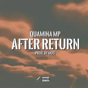 Quamina MP - After Return (Prod. MOG Beatz)